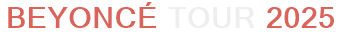 Beyoncé Tour 2025